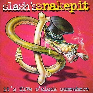 Slash’s Snakepit: It’s Five O’Clock Somewhere