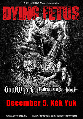 Dying Fetus, Goatwhore, Malevolence - Budapest, 2014. december 5.