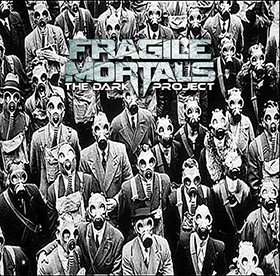 Fragile Mortals: The Dark Project