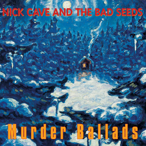 Nick Cave And The Bad Seeds: Murder Ballads