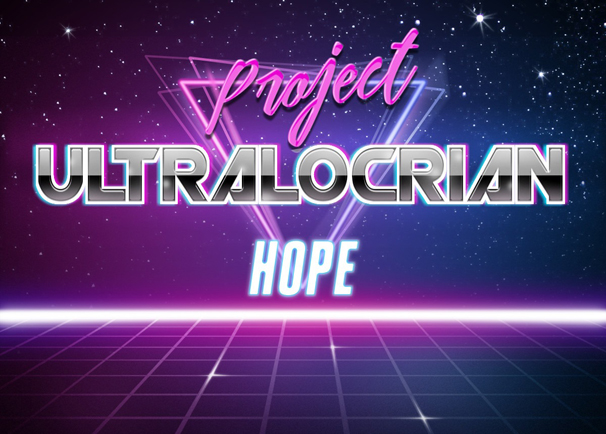 Project Ultralocrian: Hope