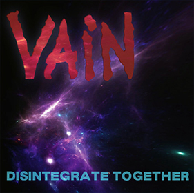 Vain: Disintegrate Together
