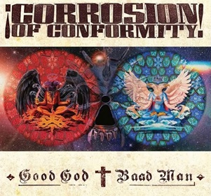 Corrosion Of Conformity: Good God / Baad Man