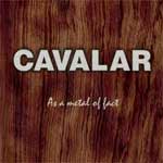 Cavalar: As A Metal Of Fact